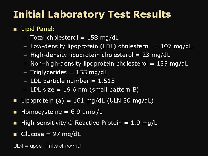 Initial Laboratory Test Results n Lipid Panel: – Total cholesterol = 158 mg/d. L