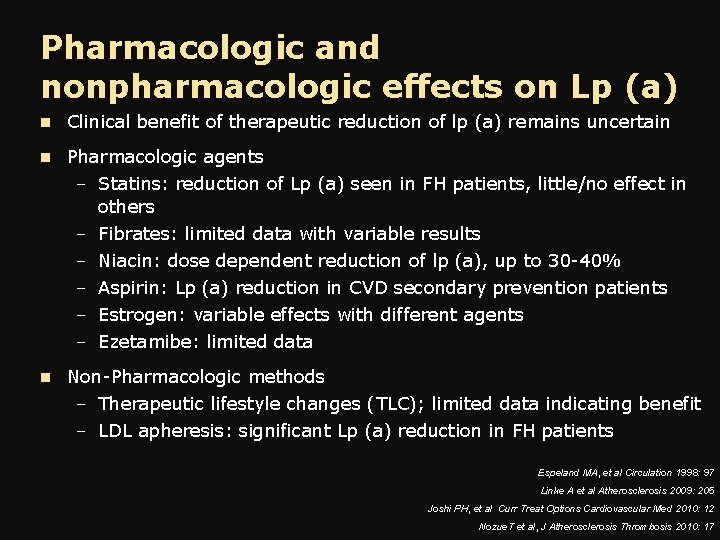 Pharmacologic and nonpharmacologic effects on Lp (a) n Clinical benefit of therapeutic reduction of