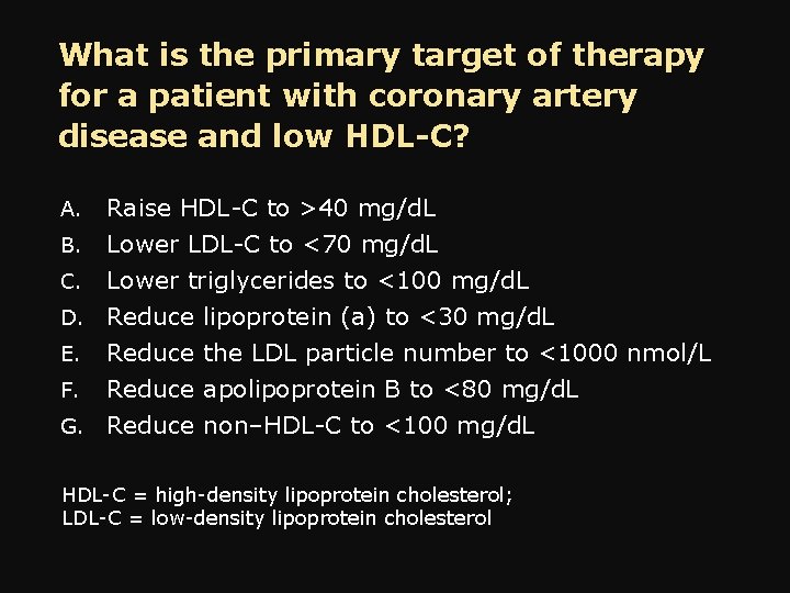 What is the primary target of therapy for a patient with coronary artery disease