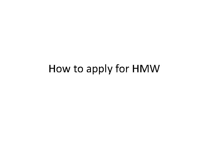 How to apply for HMW 