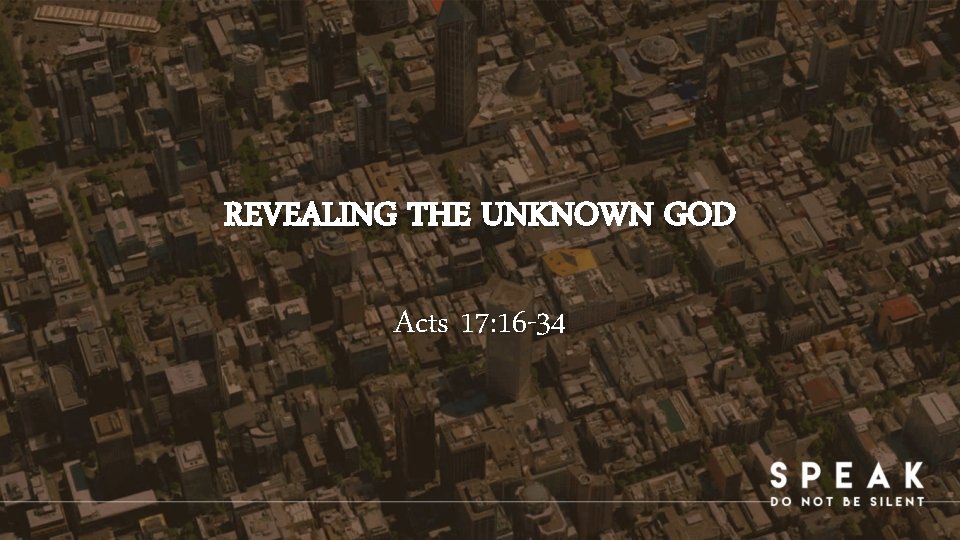 REVEALING THE UNKNOWN GOD Acts 17 16 34 Revealing The Unknown God Acts 17 16 34