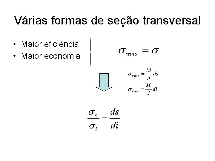 Várias formas de seção transversal • Maior eficiência • Maior economia 