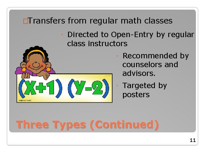 �Transfers from regular math classes ◦ Directed to Open-Entry by regular class instructors ◦ �Transfers from regular math classes ◦ Directed to Open-Entry by regular class instructors ◦