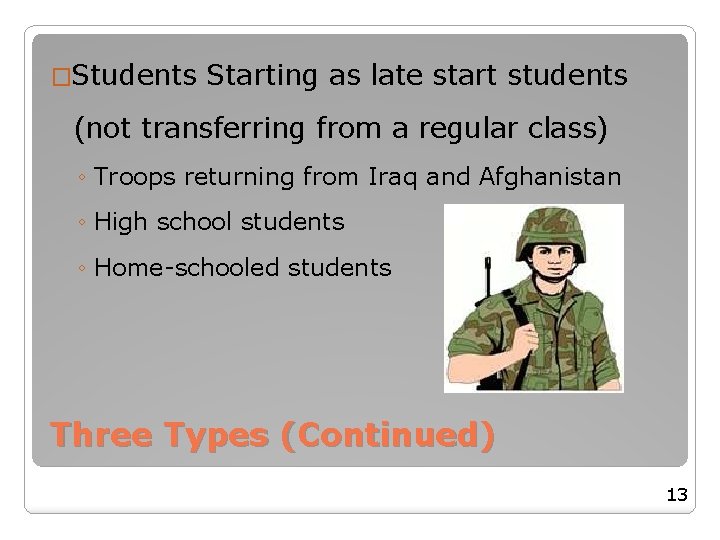 �Students Starting as late start students (not transferring from a regular class) ◦ Troops �Students Starting as late start students (not transferring from a regular class) ◦ Troops