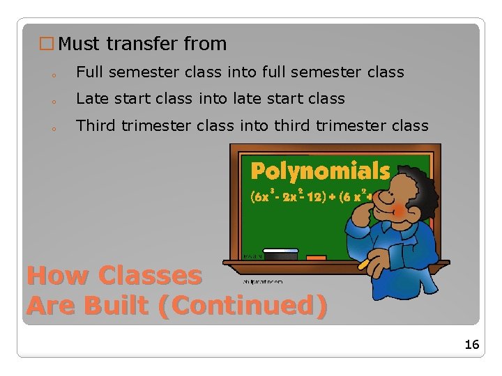 � Must transfer from o Full semester class into full semester class o Late � Must transfer from o Full semester class into full semester class o Late