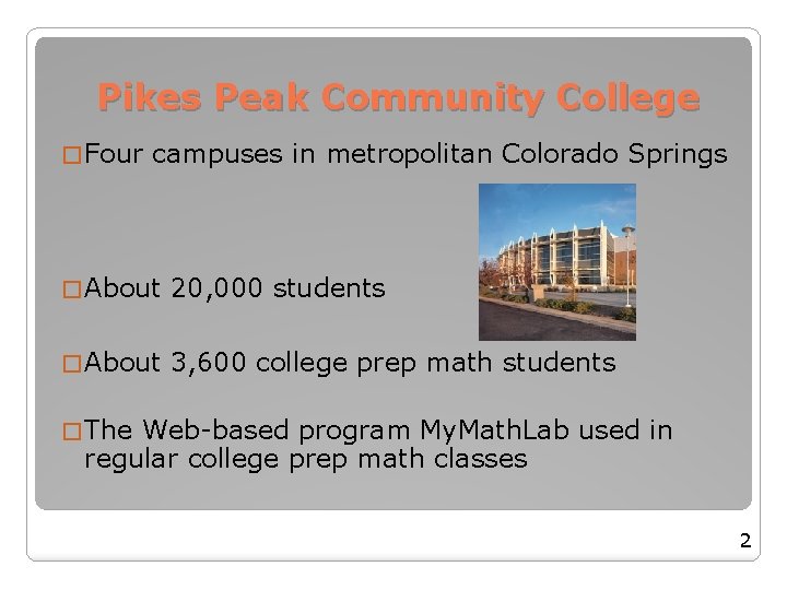 Pikes Peak Community College � Four campuses in metropolitan Colorado Springs � About 20, Pikes Peak Community College � Four campuses in metropolitan Colorado Springs � About 20,