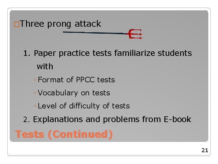 �Three prong attack 1. Paper practice tests familiarize students with ◦ Format of PPCC �Three prong attack 1. Paper practice tests familiarize students with ◦ Format of PPCC