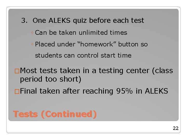 3. One ALEKS quiz before each test ◦ Can be taken unlimited times ◦ 3. One ALEKS quiz before each test ◦ Can be taken unlimited times ◦