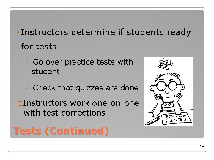 • Instructors determine if students ready for tests ◦ Go over practice tests • Instructors determine if students ready for tests ◦ Go over practice tests