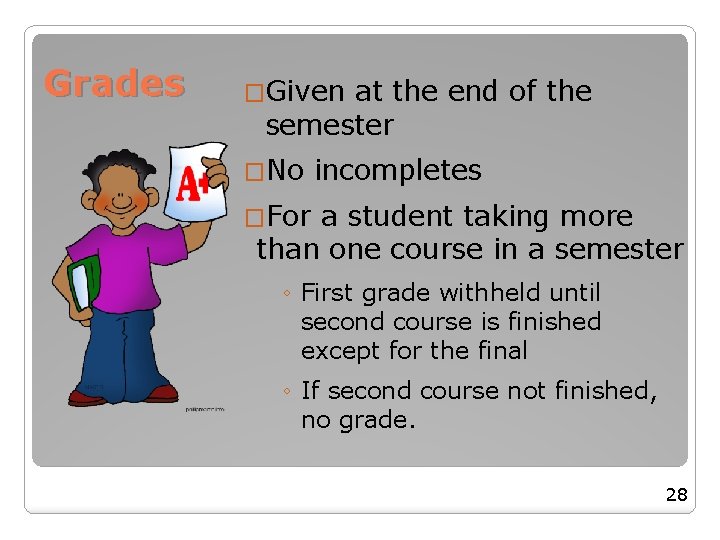 Grades �Given at the end of the semester � No incompletes � For a Grades �Given at the end of the semester � No incompletes � For a