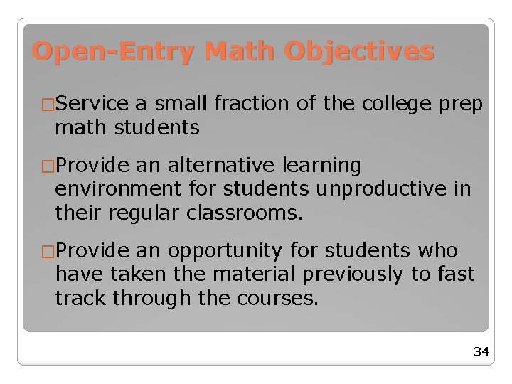 Open-Entry Math Objectives �Service a small fraction of the college prep math students �Provide Open-Entry Math Objectives �Service a small fraction of the college prep math students �Provide