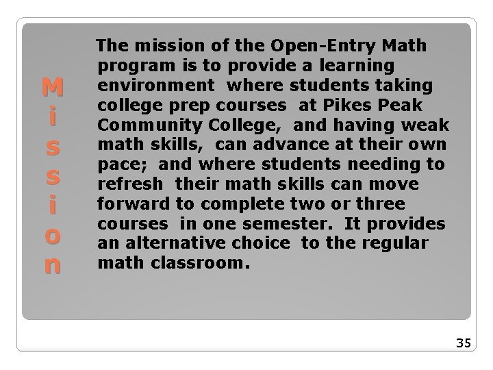 M i s s i o n The mission of the Open-Entry Math program M i s s i o n The mission of the Open-Entry Math program