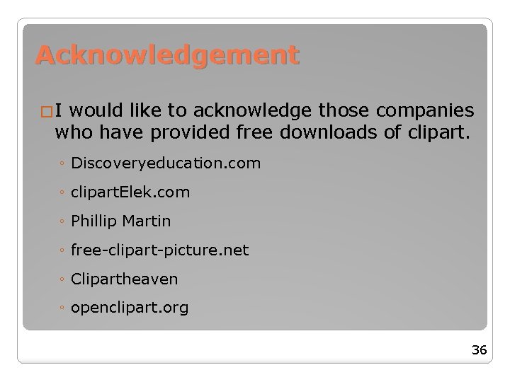 Acknowledgement �I would like to acknowledge those companies who have provided free downloads of Acknowledgement �I would like to acknowledge those companies who have provided free downloads of