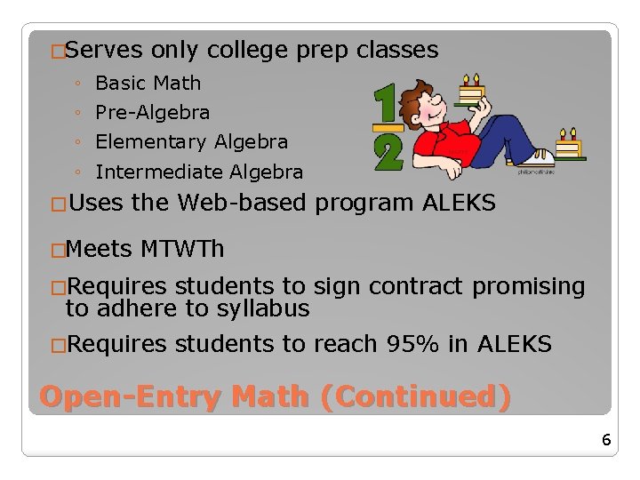 � Serves only college prep classes ◦ ◦ Basic Math Pre-Algebra Elementary Algebra Intermediate � Serves only college prep classes ◦ ◦ Basic Math Pre-Algebra Elementary Algebra Intermediate