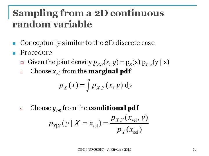 Sampling from a 2 D continuous random variable n n Conceptually similar to the