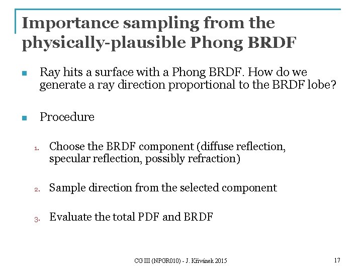 Importance sampling from the physically-plausible Phong BRDF n Ray hits a surface with a