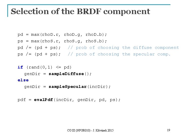 Selection of the BRDF component pd ps = max(rho. D. r, rho. D. g,