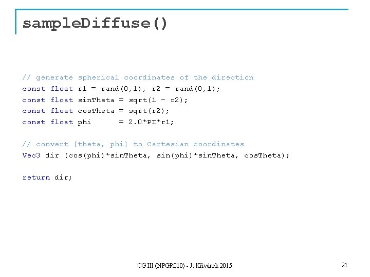 sample. Diffuse() // generate const float spherical coordinates of the direction r 1 =
