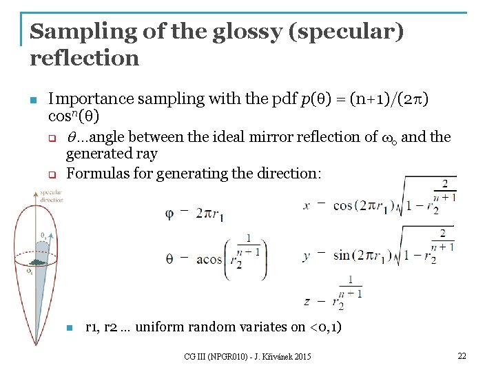 Sampling of the glossy (specular) reflection n Importance sampling with the pdf p(q) =