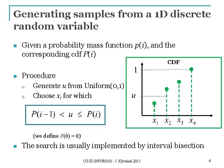 Generating samples from a 1 D discrete random variable n Given a probability mass