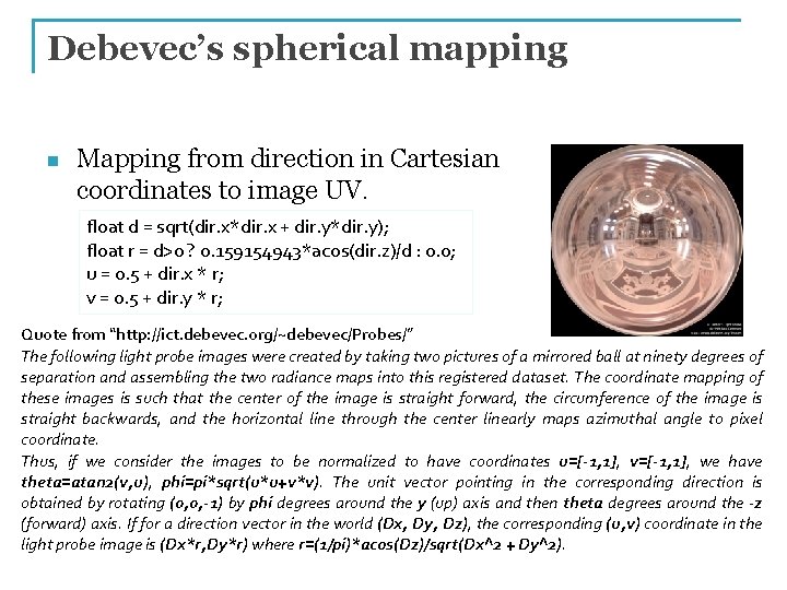 Debevec’s spherical mapping n Mapping from direction in Cartesian coordinates to image UV. float