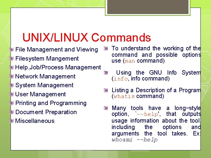 UNIX/LINUX Commands File Management and Viewing Filesystem Mangement Help, Job/Process Management Network Management System