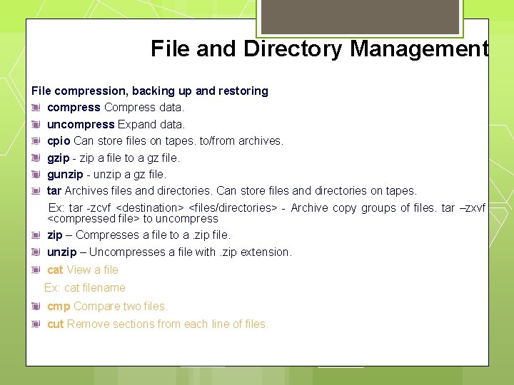 File and Directory Management File compression, backing up and restoring compress Compress data. uncompress