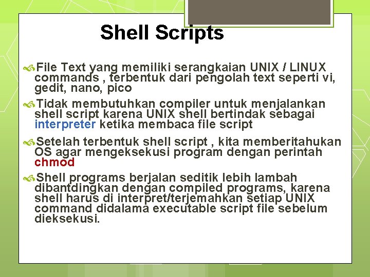 Shell Scripts File Text yang memiliki serangkaian UNIX / LINUX commands , terbentuk dari