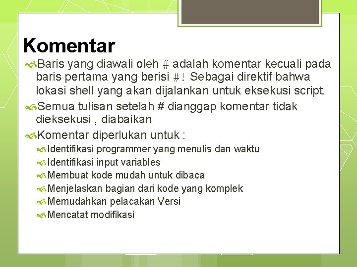 Komentar Baris yang diawali oleh # adalah komentar kecuali pada baris pertama yang berisi