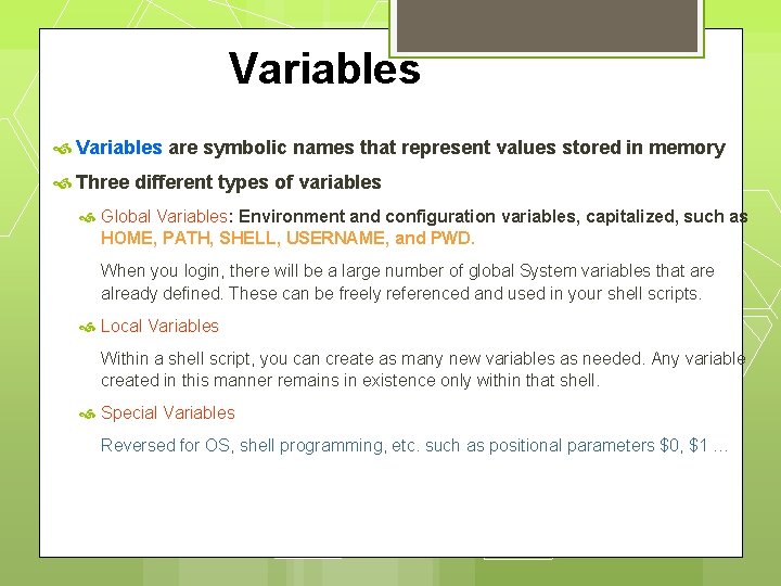 Variables are symbolic names that represent values stored in memory Three different types of