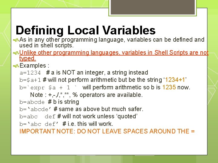 Defining Local Variables As in any other programming language, variables can be defined and