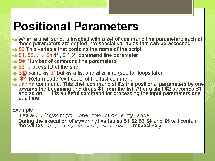 Positional Parameters When a shell script is invoked with a set of command line