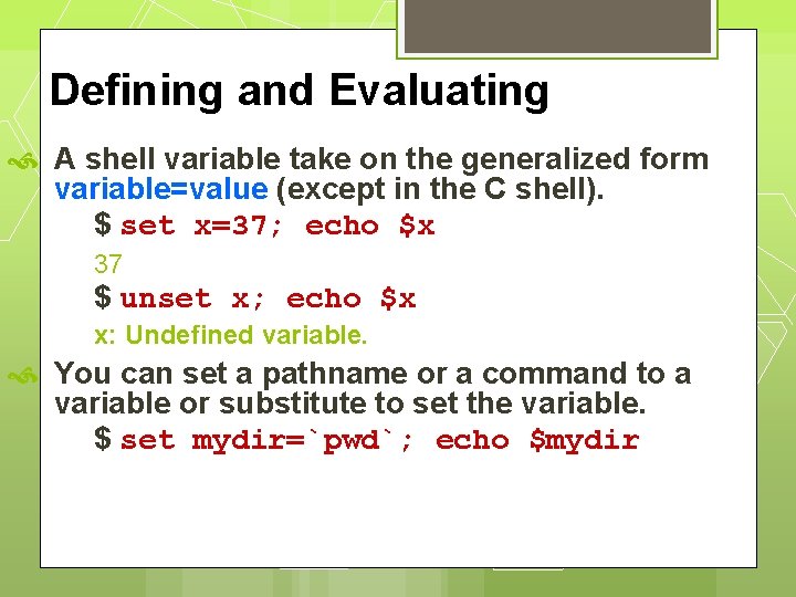 Defining and Evaluating A shell variable take on the generalized form variable=value (except in