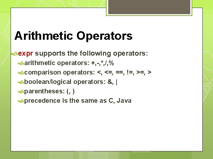 Arithmetic Operators expr supports the following operators: arithmetic operators: +, -, *, /, %