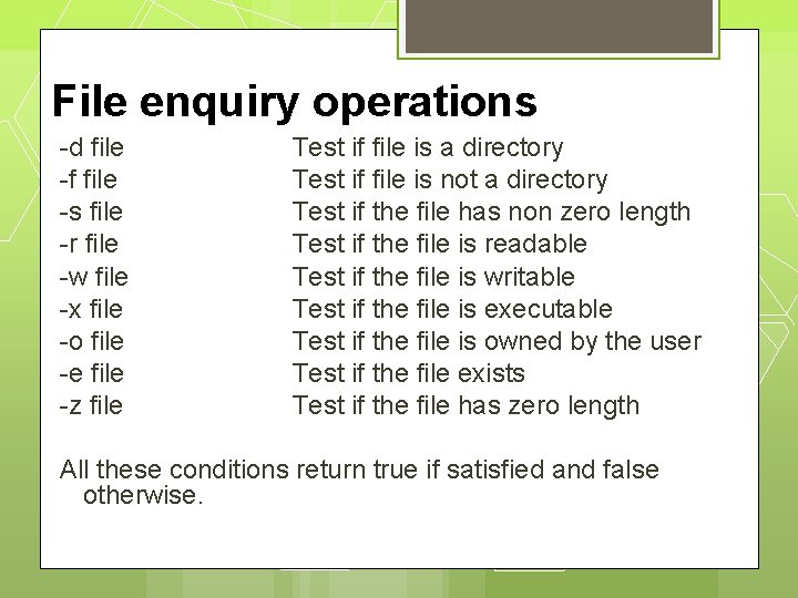 File enquiry operations -d file -f file -s file -r file -w file -x