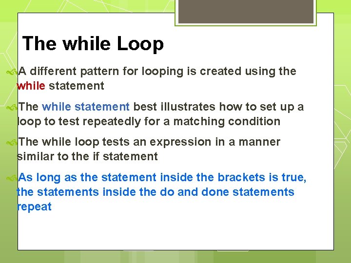 The while Loop A different pattern for looping is created using the while statement