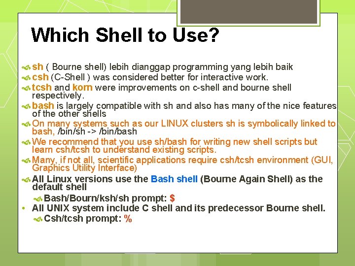 Which Shell to Use? sh ( Bourne shell) lebih dianggap programming yang lebih baik