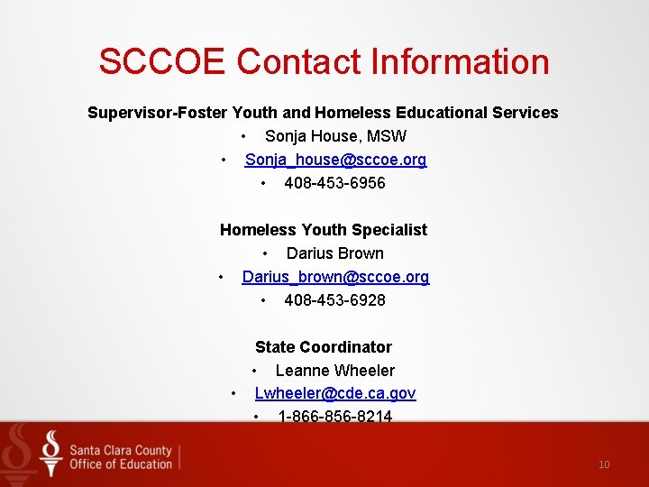 SCCOE Contact Information Supervisor-Foster Youth and Homeless Educational Services • Sonja House, MSW •