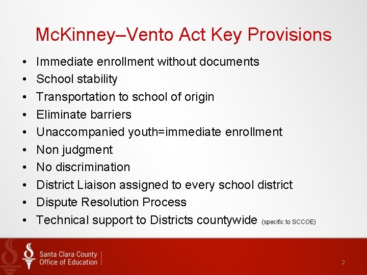 Mc. Kinney–Vento Act Key Provisions • • • Immediate enrollment without documents School stability