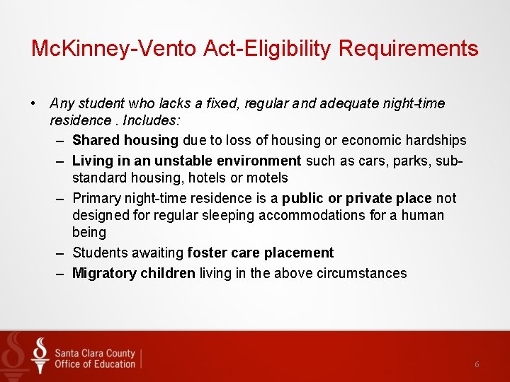 Mc. Kinney-Vento Act-Eligibility Requirements • Any student who lacks a fixed, regular and adequate