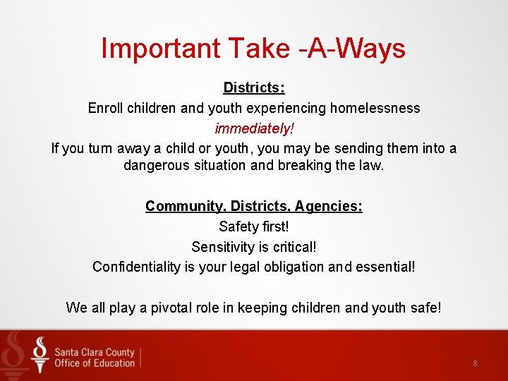 Important Take -A-Ways Districts: Enroll children and youth experiencing homelessness immediately! If you turn