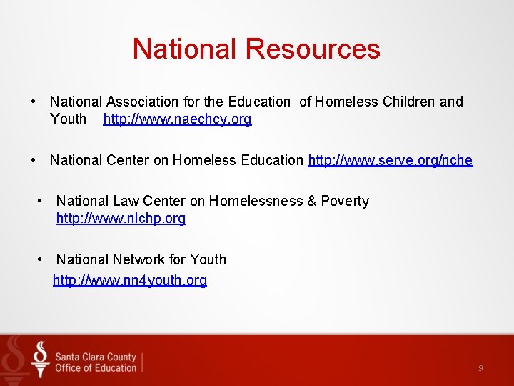 National Resources • National Association for the Education of Homeless Children and Youth http: