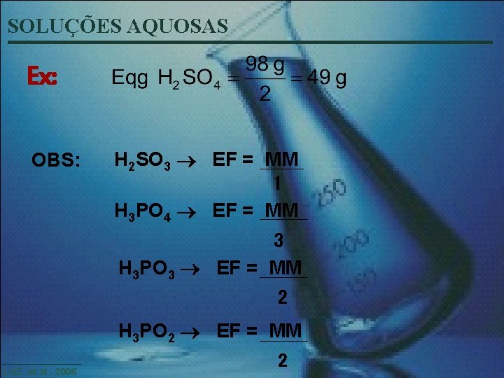 SOLUÇÕES AQUOSAS Ex: OBS: H 2 SO 3 EF = MM 1 H 3