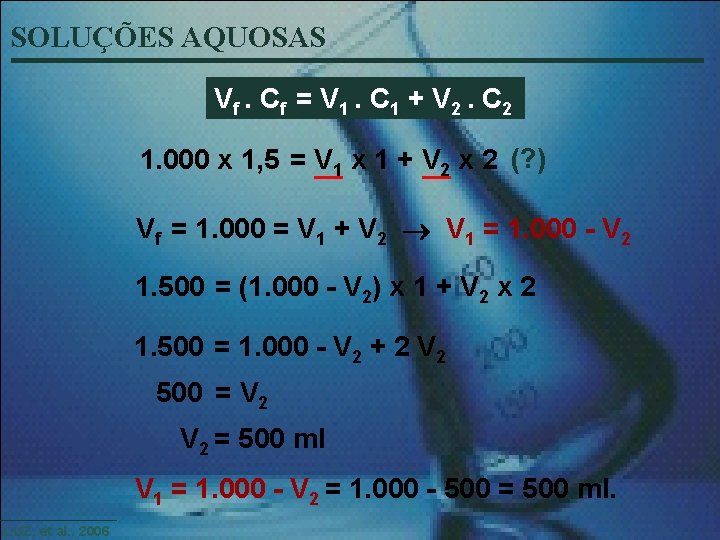SOLUÇÕES AQUOSAS Vf. C f = V 1. C 1 + V 2. C