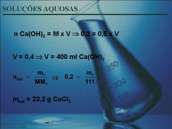 SOLUÇÕES AQUOSAS n Ca(OH)2 = M x V 0, 2 = 0, 5 x