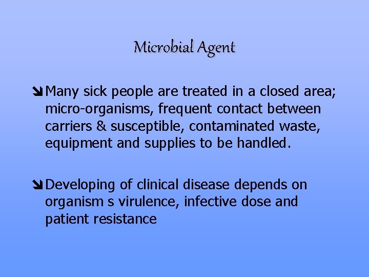 Microbial Agent î Many sick people are treated in a closed area; micro-organisms, frequent