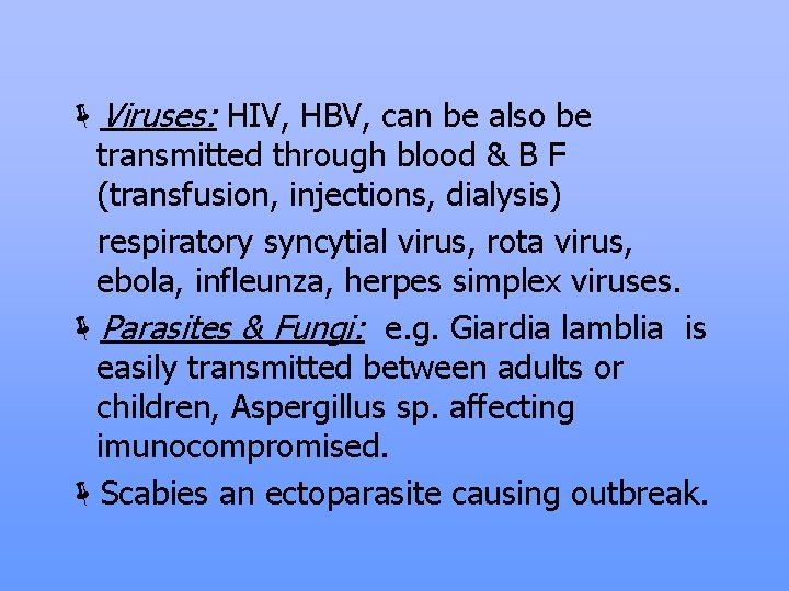 ëViruses: HIV, HBV, can be also be transmitted through blood & B F (transfusion,