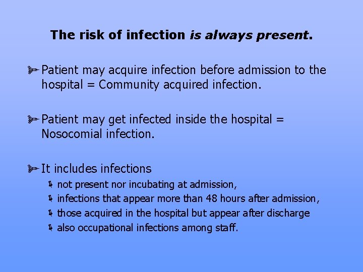 The risk of infection is always present. ø Patient may acquire infection before admission