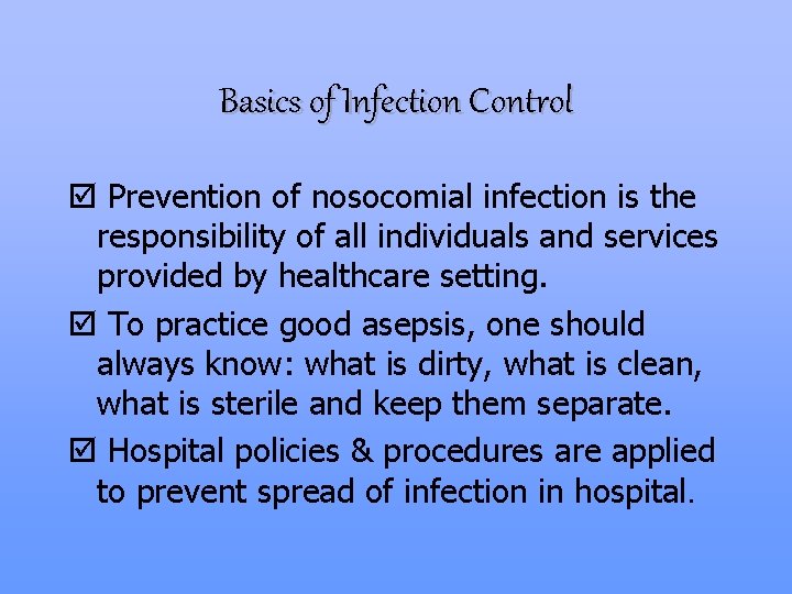 Basics of Infection Control þ Prevention of nosocomial infection is the responsibility of all