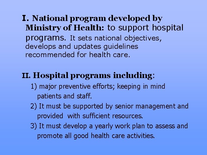 I. National program developed by Ministry of Health: to support hospital programs. It sets